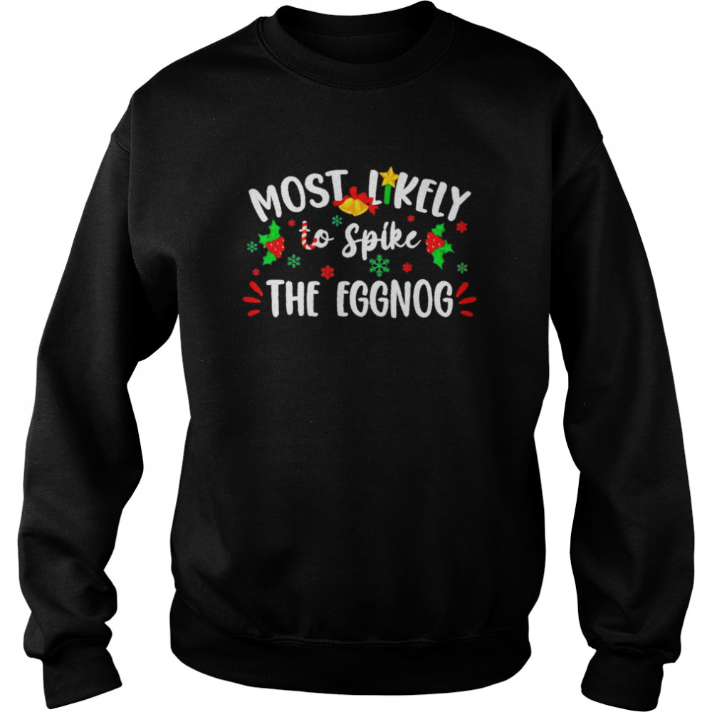 Most Likely To Spike The Eggnog Christmas Unisex Sweatshirt