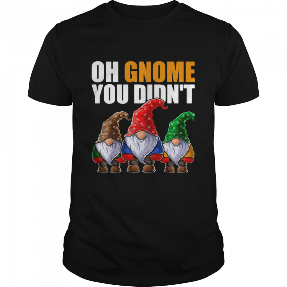 Oh Gnome You Didn’t Funny Gardening Gnome Hat  Classic Men's T-shirt