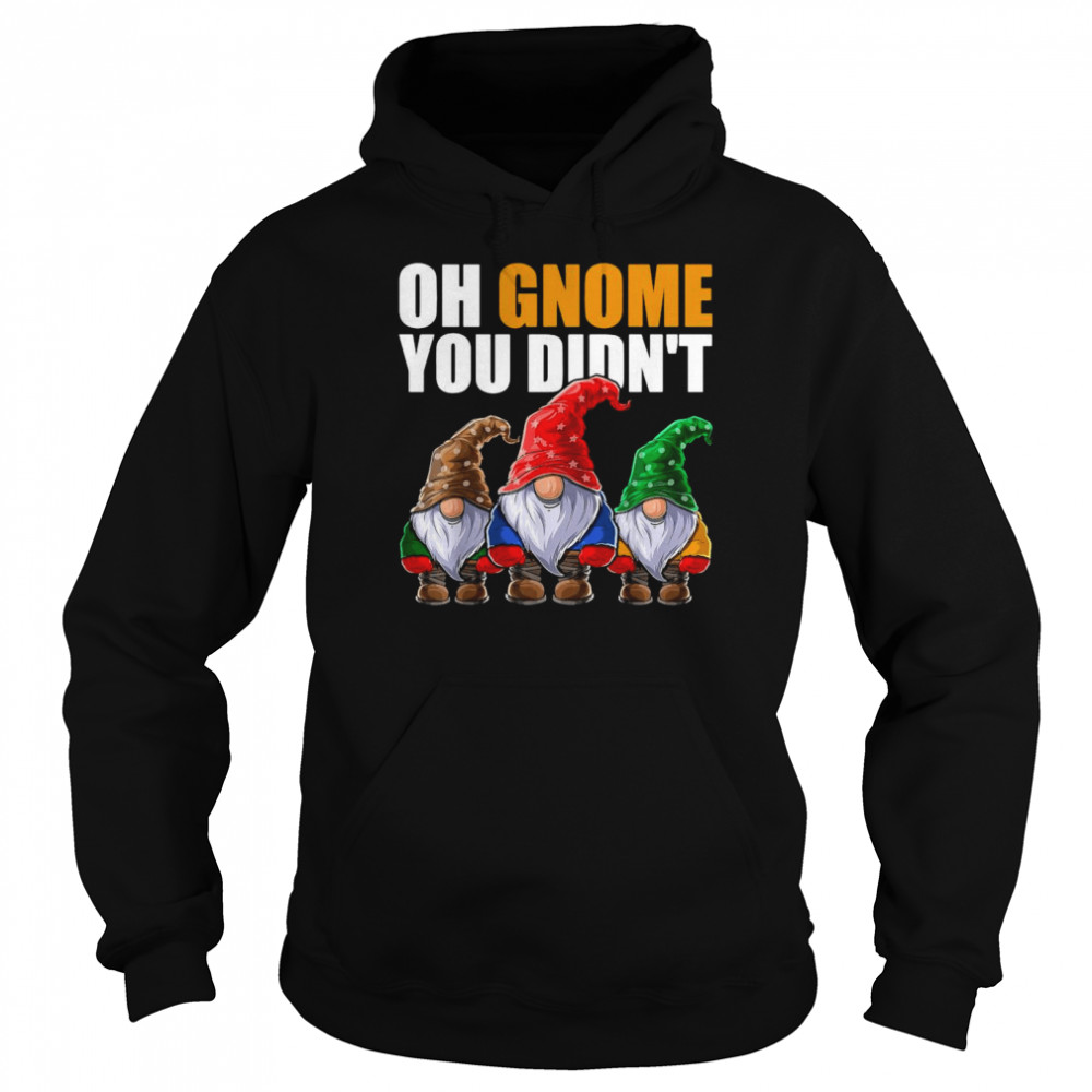 Oh Gnome You Didn’t Funny Gardening Gnome Hat  Unisex Hoodie