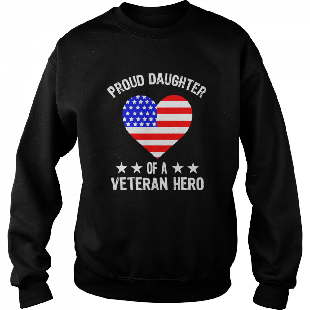 Proud Daughter Of A Veteran Hero American Flag Unisex Sweatshirt
