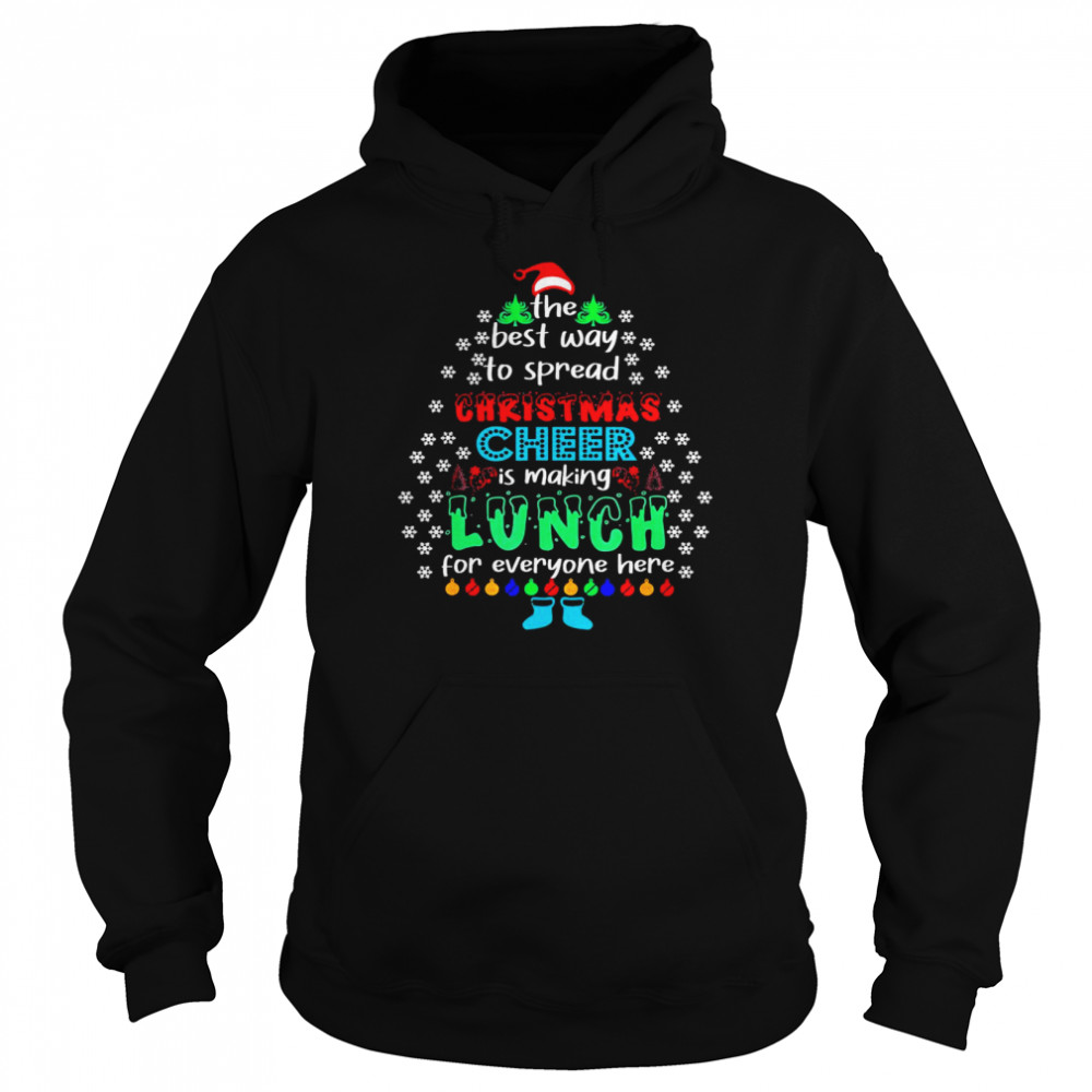 The Best Way To Spred Christmas Cheer Is Making Lunch For Everyone Here  Unisex Hoodie