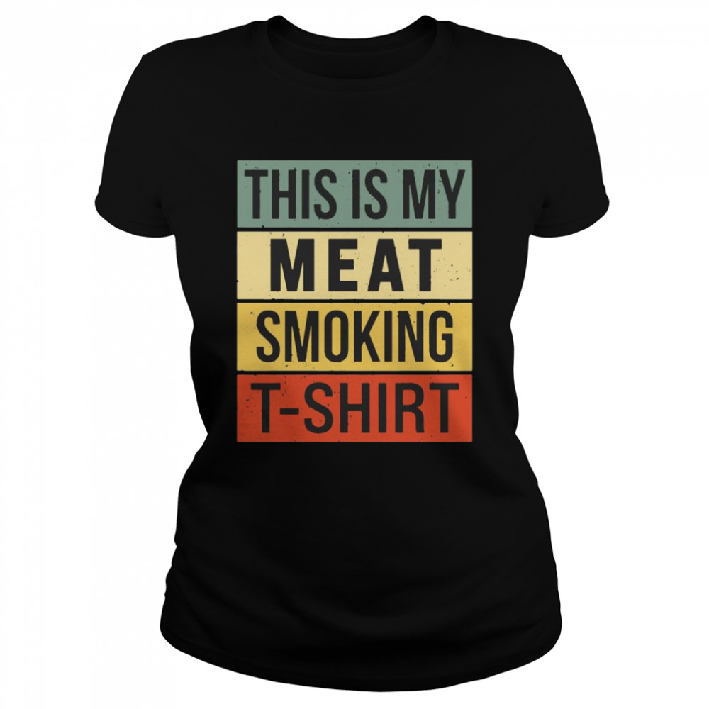 This Is My Meat Smoking Accessories Men Smokin Grill  Classic Women'S T-Shirt