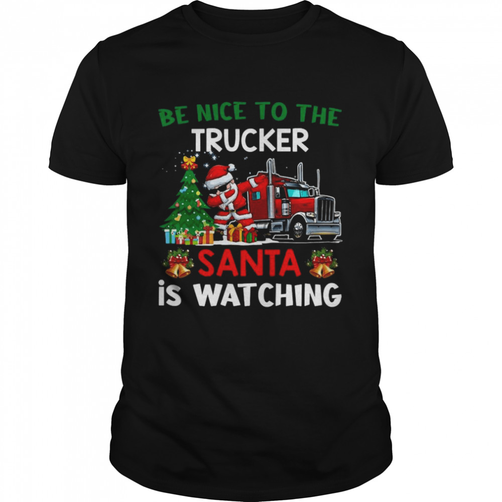Trucker Christmas Be Nice To The Trucker Santa Is Watching Sweater  Classic Men's T-shirt