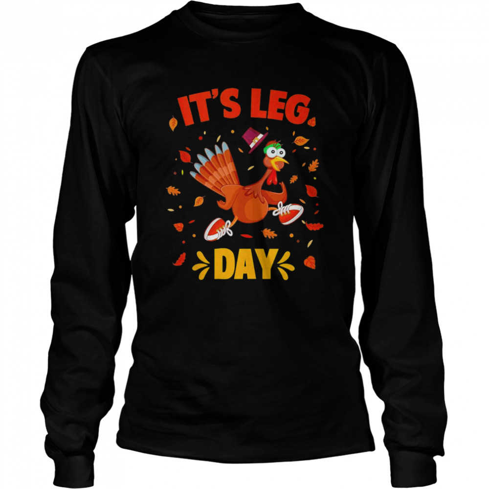 Turkey Exercise Workout Thanksgiving Gym Its Leg Day Long Sleeved T Shirt