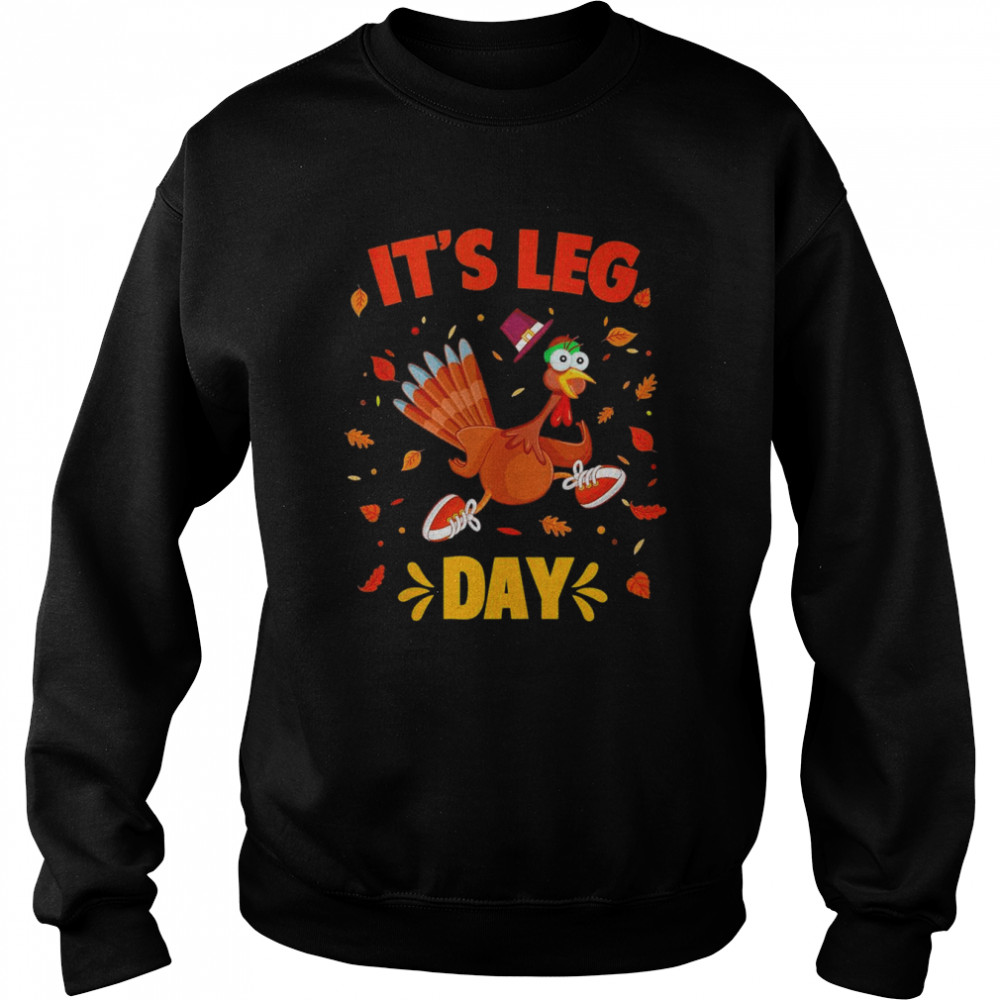 Turkey Exercise Workout Thanksgiving Gym Its Leg Day Unisex Sweatshirt