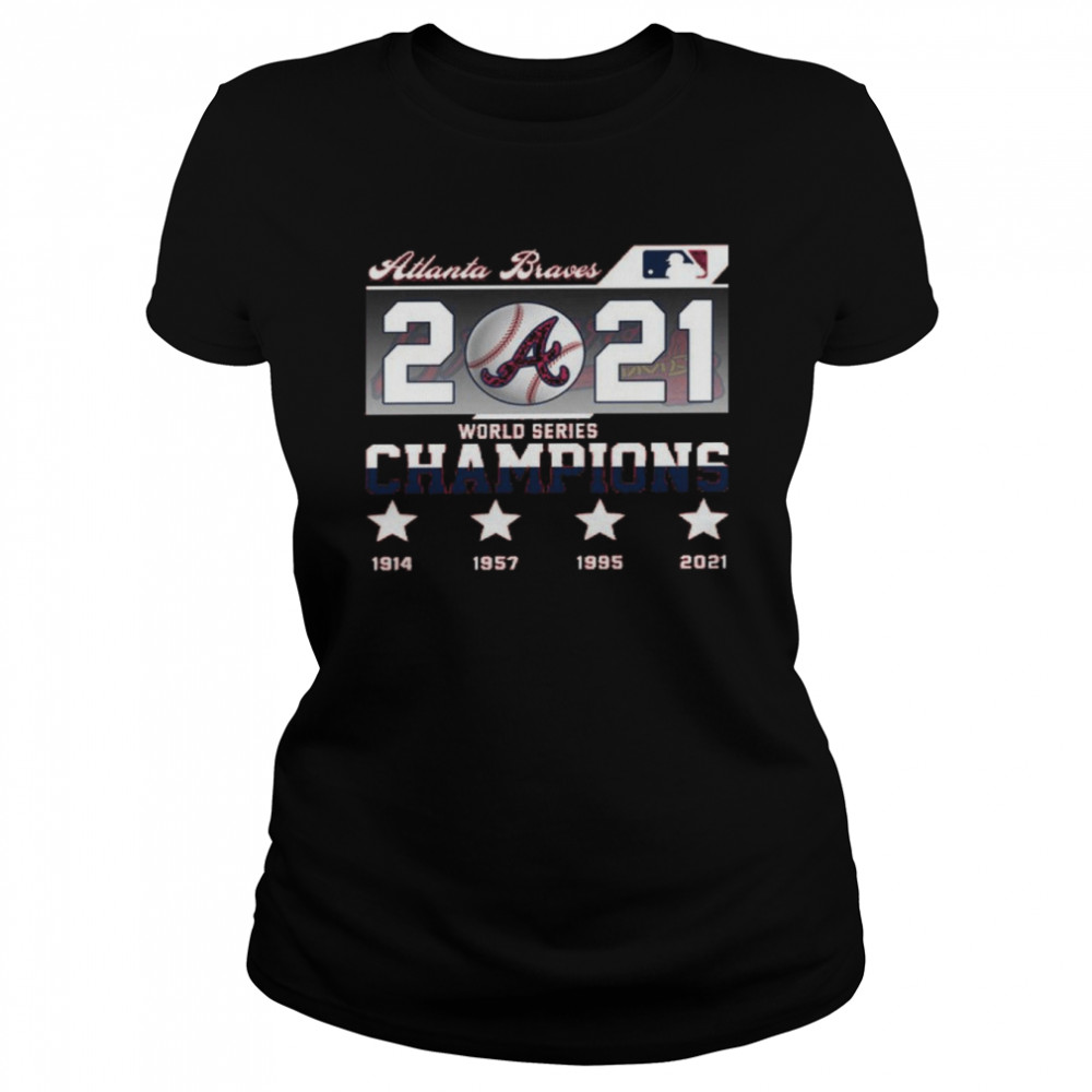 Atlanta Braves 2021 World Series Champions 1914 1957 1995 2021 Shirt1 Classic Womens T Shirt