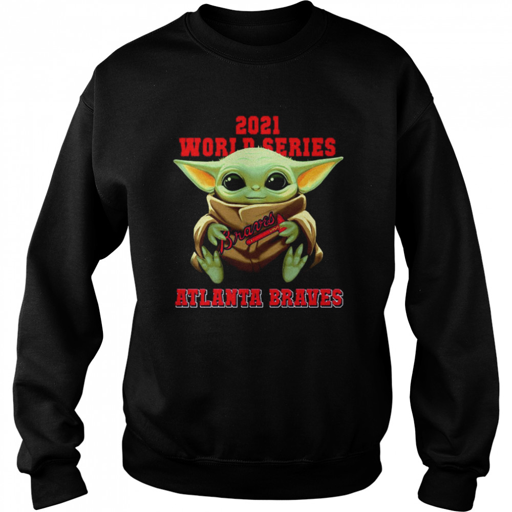 Baby Yoda Hug Atlanta Braves 2021 Champion World Series Shirt Unisex Sweatshirt
