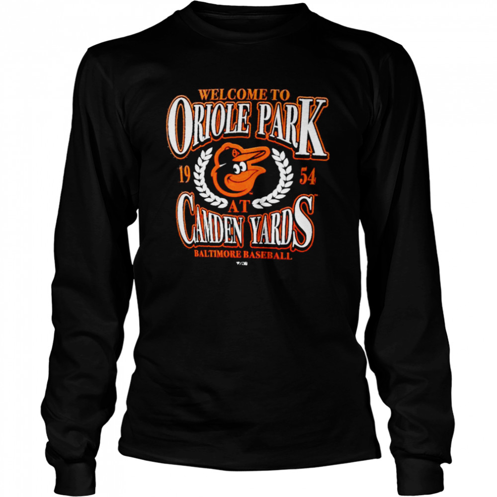 Baltimore Orioles Welcome To Oriole Park Camden Yards Shirt Long Sleeved T Shirt