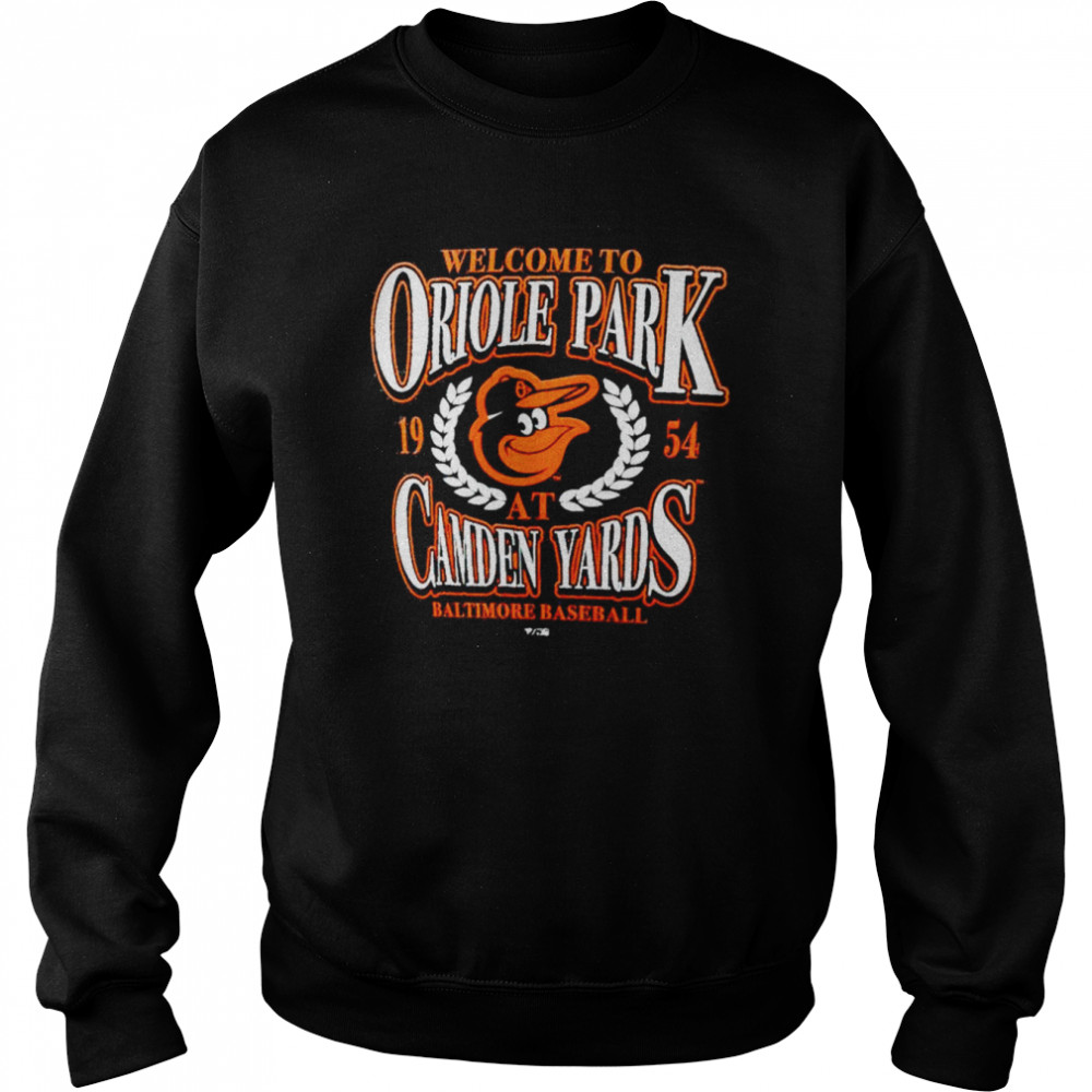 Baltimore Orioles Welcome To Oriole Park Camden Yards Shirt Unisex Sweatshirt
