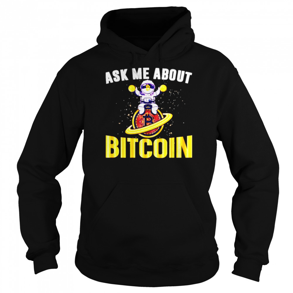 Bitcoin Ask Me About Shirt Unisex Hoodie