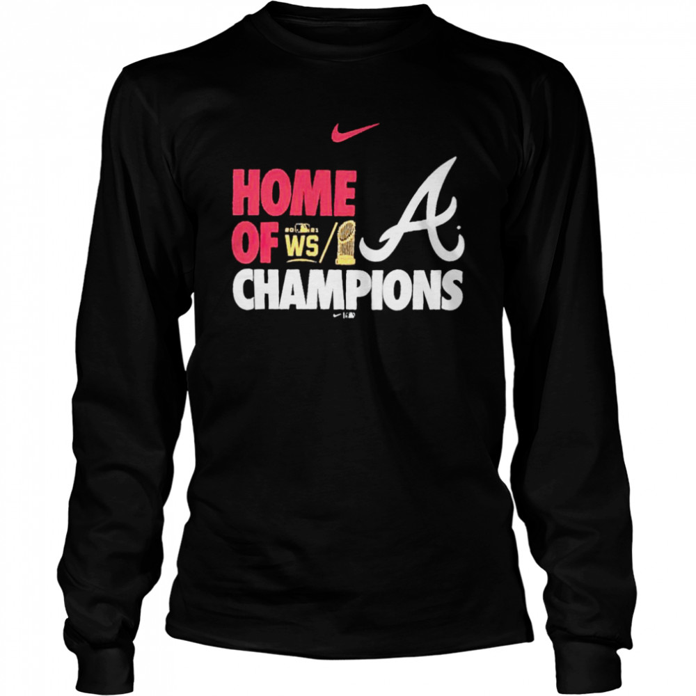 Nice Atlanta Braves 2021 World Series Champions Home Of Champions Shirt Long Sleeved T Shirt