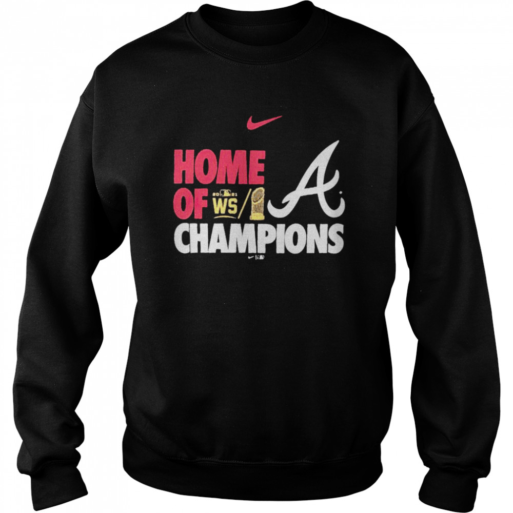 Nice Atlanta Braves 2021 World Series Champions Home Of Champions Shirt Unisex Sweatshirt