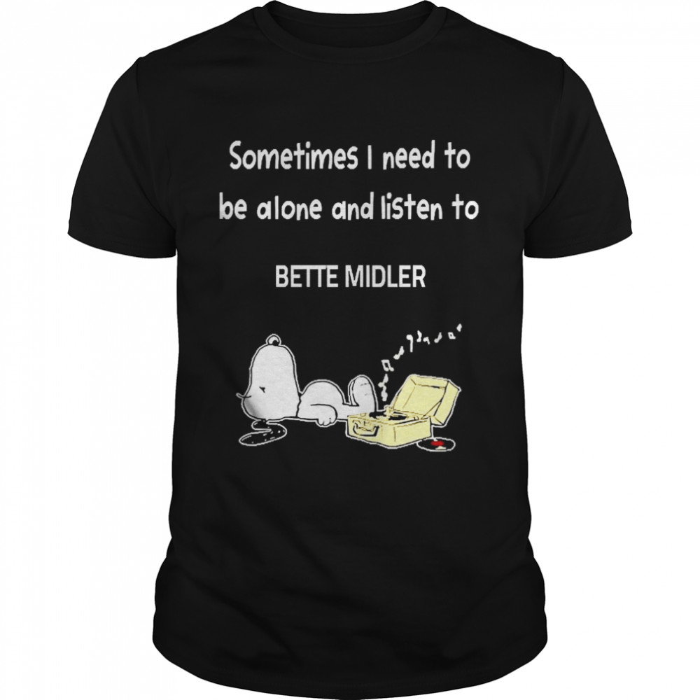 Snoopy Sometimes I Need To Be Alone And Listen To Bette Midler  Classic Men's T-shirt