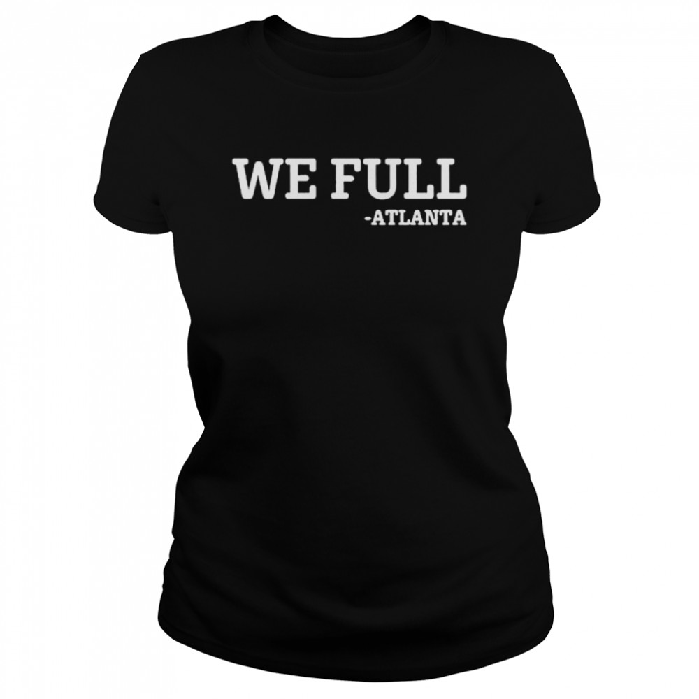 We Full Atlanta Long Shirt Classic Women'S T-Shirt