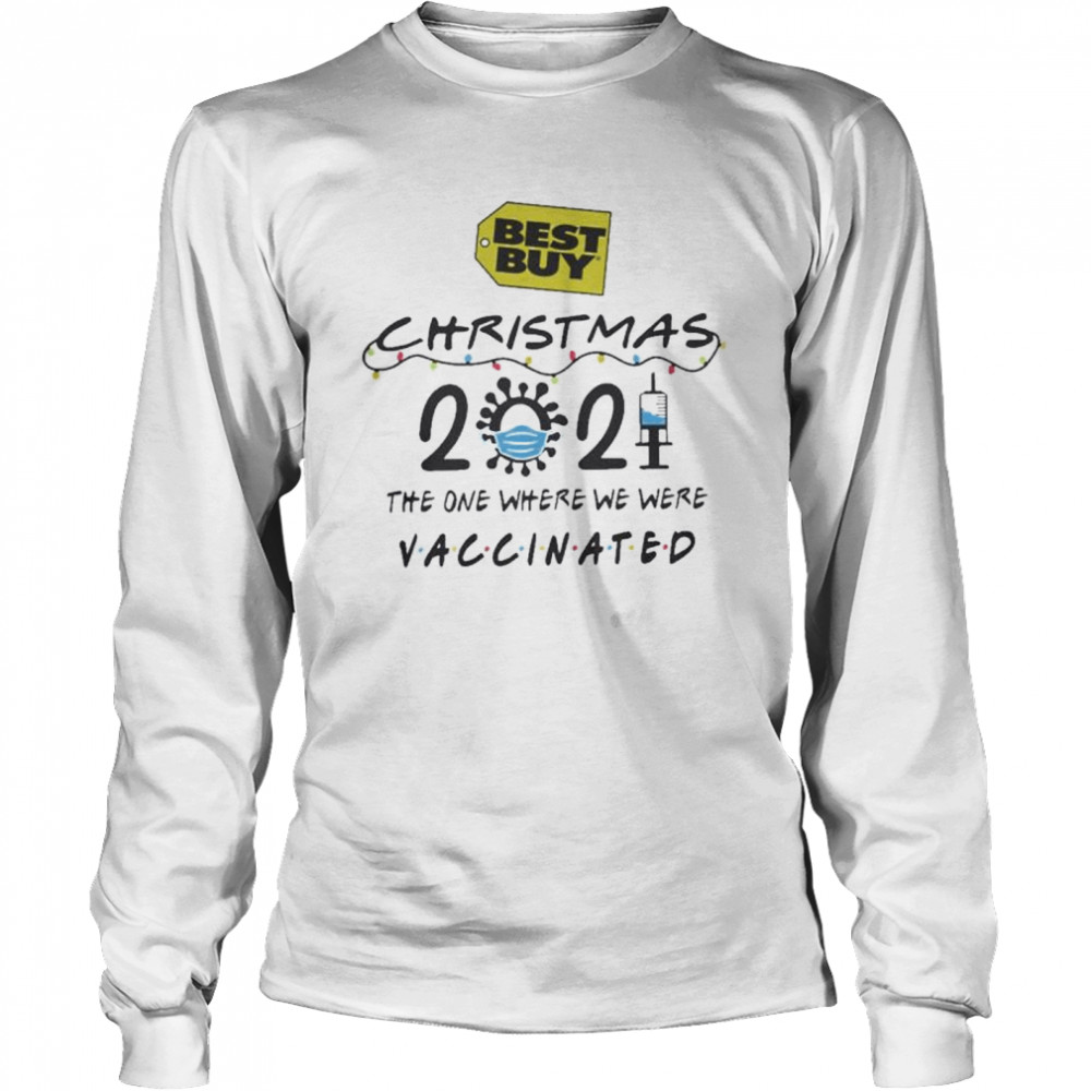 Best Buy Christmas 2021 The One Where We Were Vaccinated Shirt Long Sleeved T Shirt