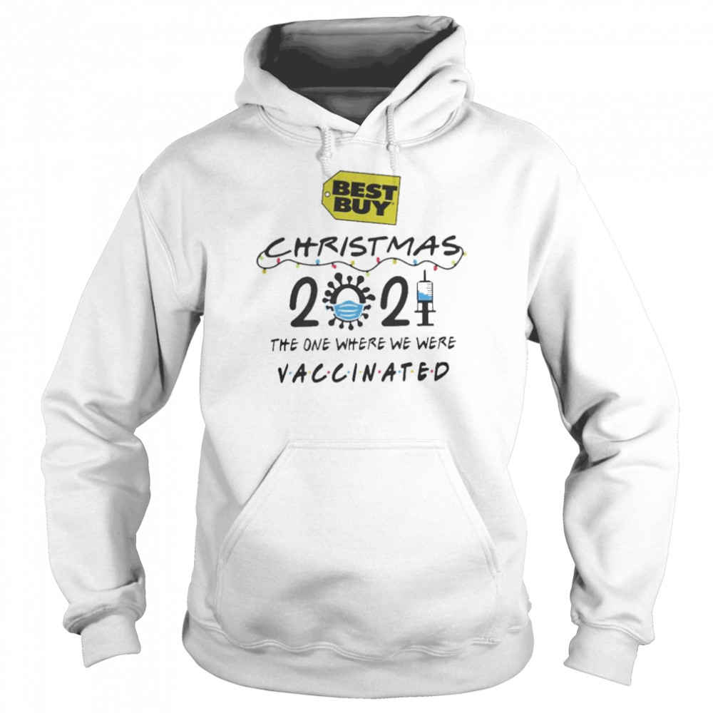 Best Buy Christmas 2021 The One Where We Were Vaccinated Shirt Unisex Hoodie