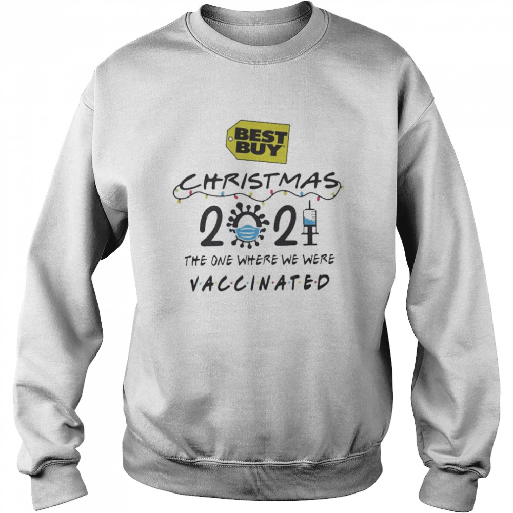 Best Buy Christmas 2021 The One Where We Were Vaccinated Shirt Unisex Sweatshirt