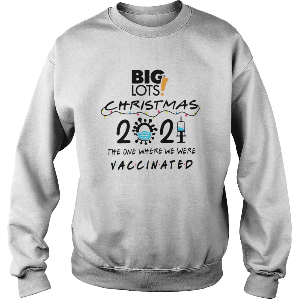 Big Lots Christmas 2021 The One Where We Were Vaccinated Shirt Unisex Sweatshirt