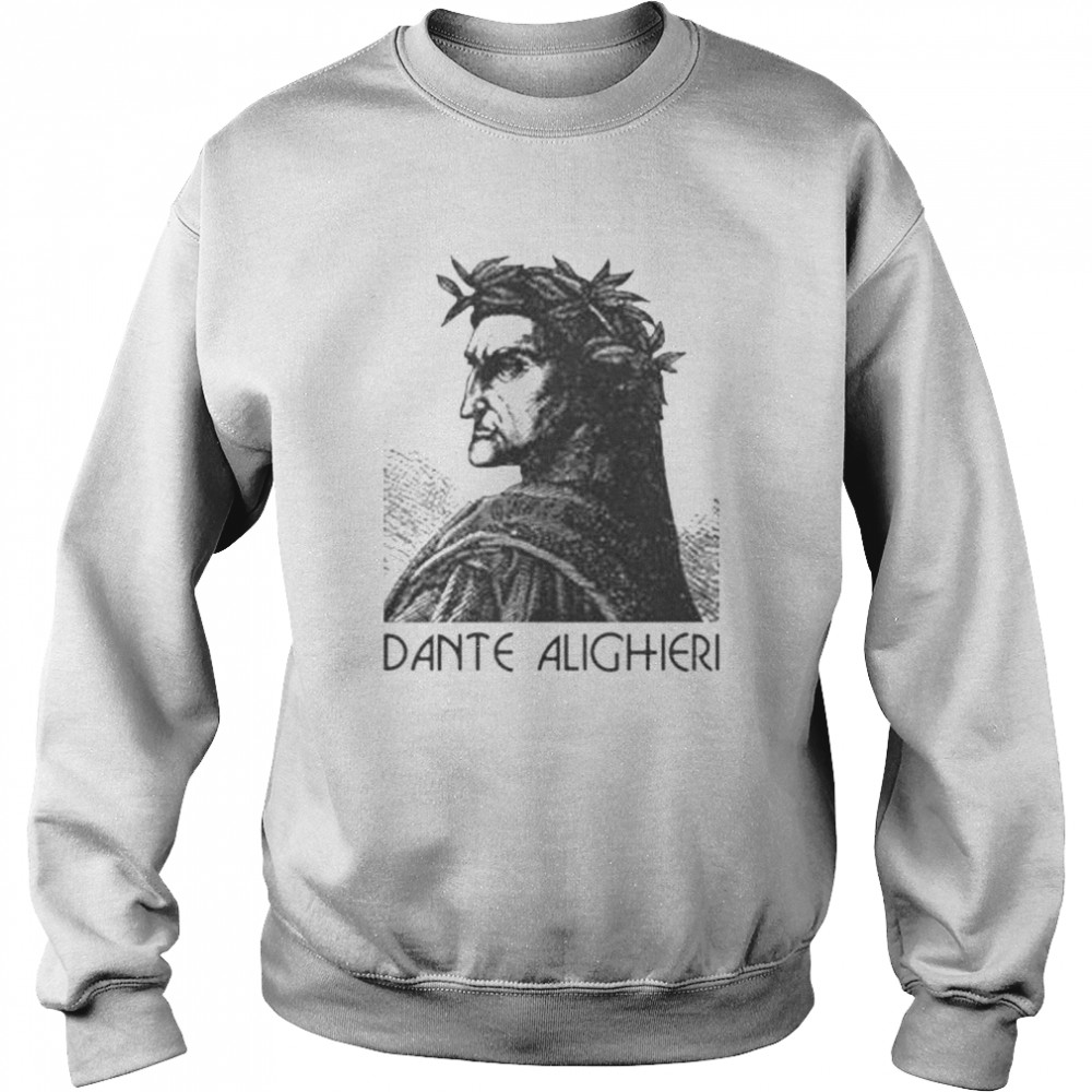 Dante Alighieri Shirt Unisex Sweatshirt