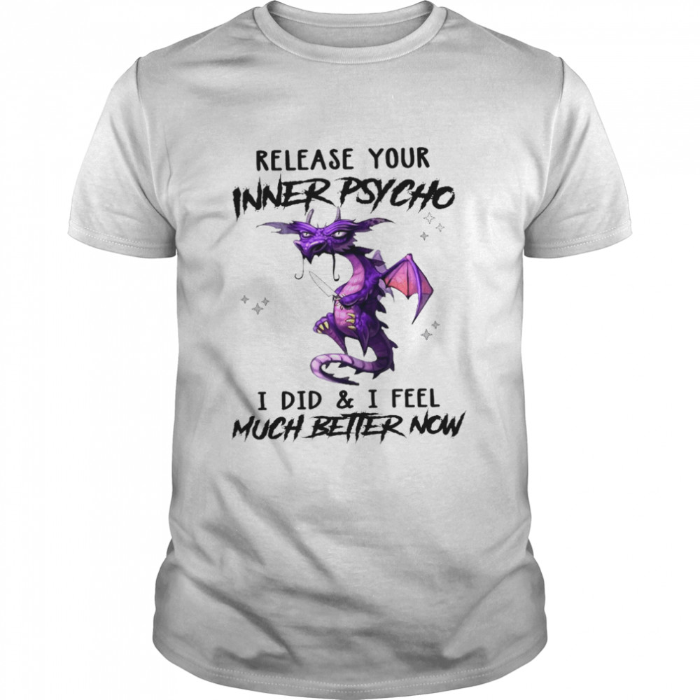 Dragon Release your inner psycho i did and i feel much better now shirt Classic Men's T-shirt