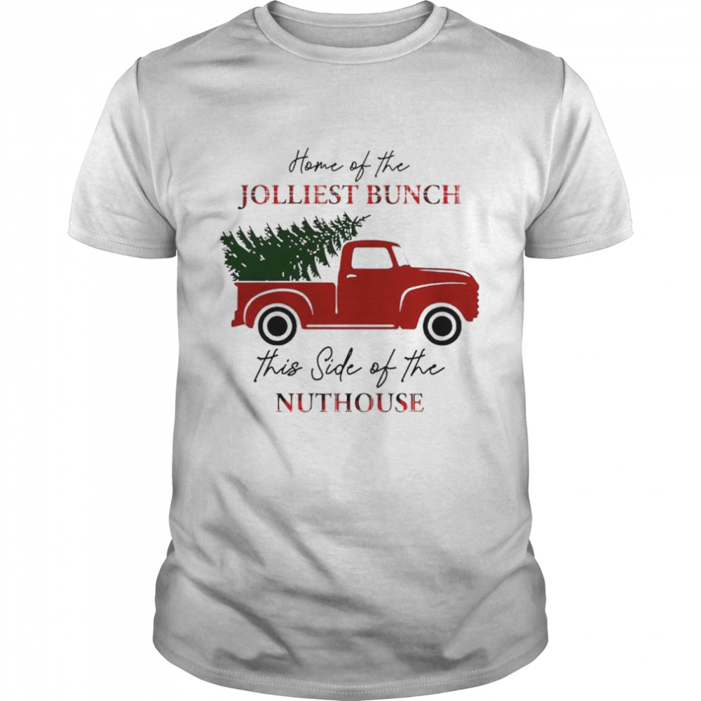 home of the Jolliest bunch this side of the nuthouse shirt Classic Men's T-shirt