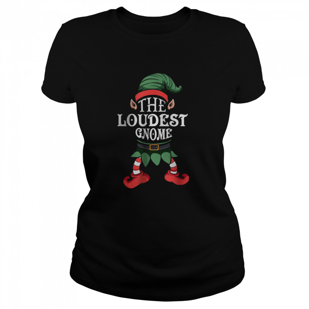 The Loudest Gnome Matching Family Funny Christmas Pajamas T- Classic Women'S T-Shirt