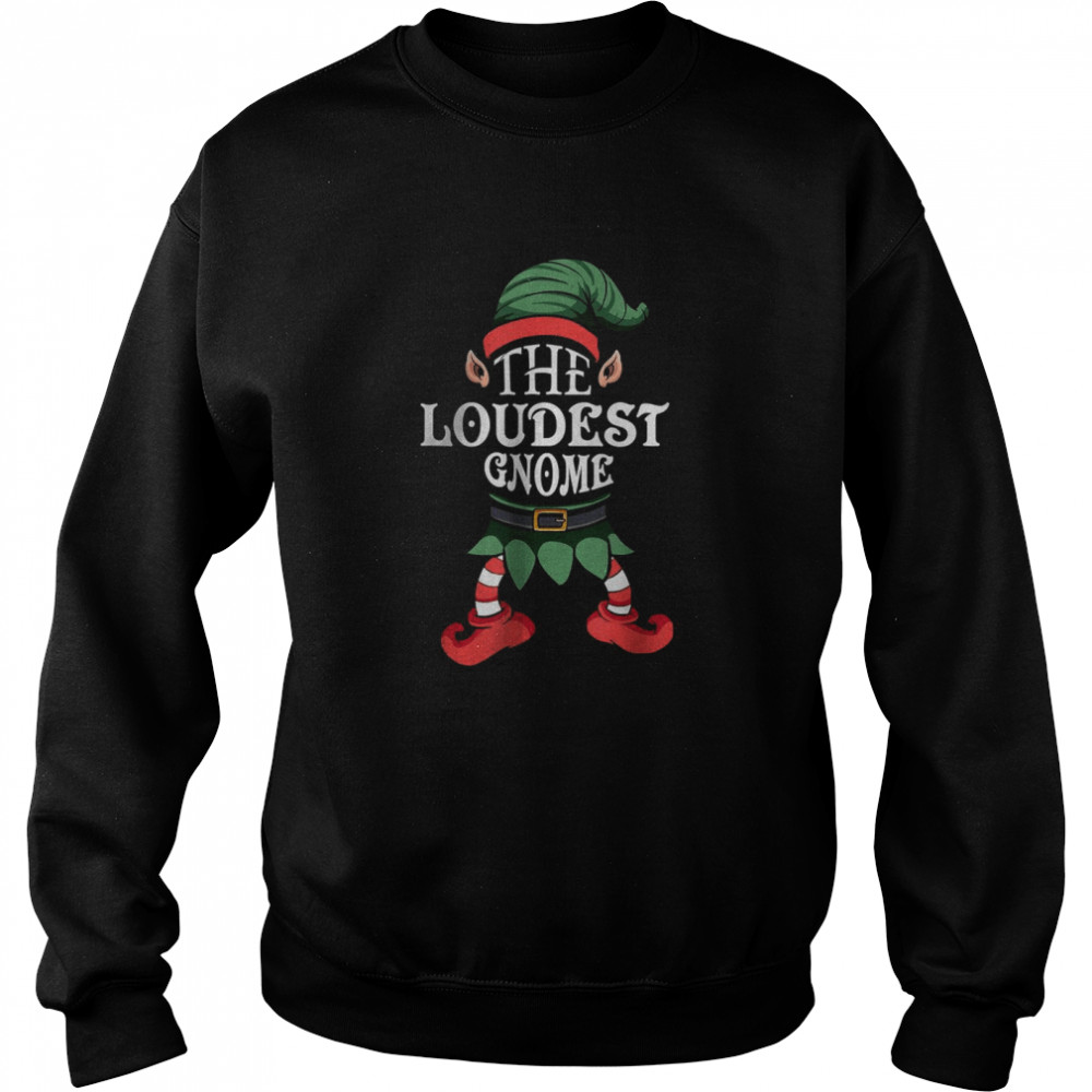 The Loudest Gnome Matching Family Funny Christmas Pajamas T Unisex Sweatshirt