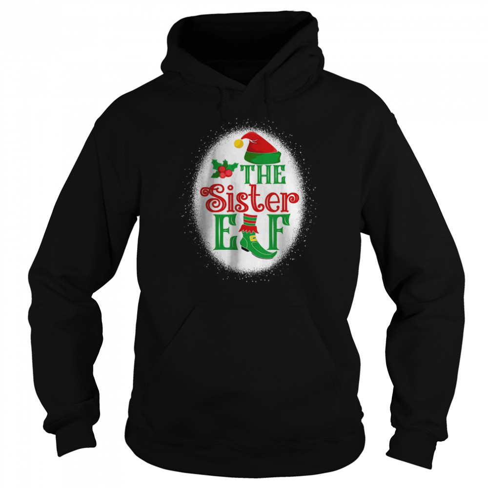 The Sister Elf Matching Family Christmas Elf Bleached T- Unisex Hoodie