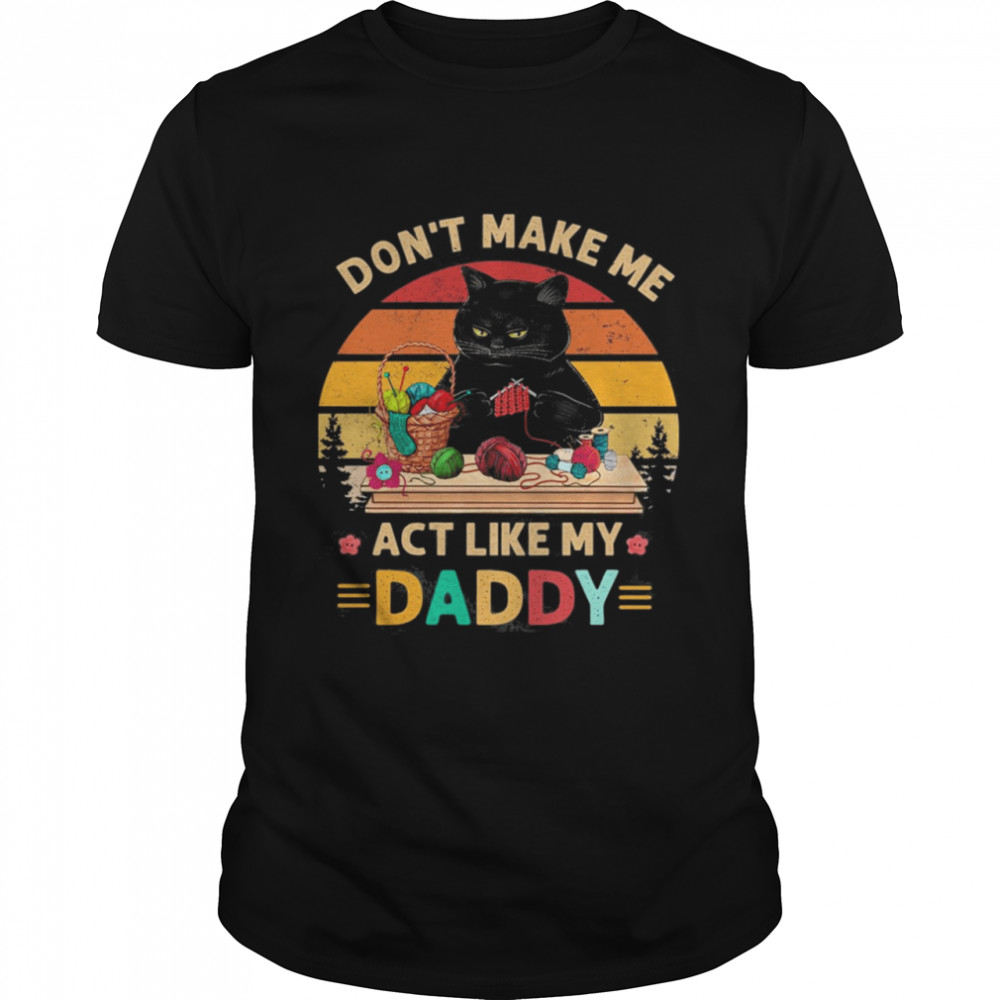 Black Cat Don’t Make Me Act Like My Daddy Vintage Retro  Classic Men's T-shirt