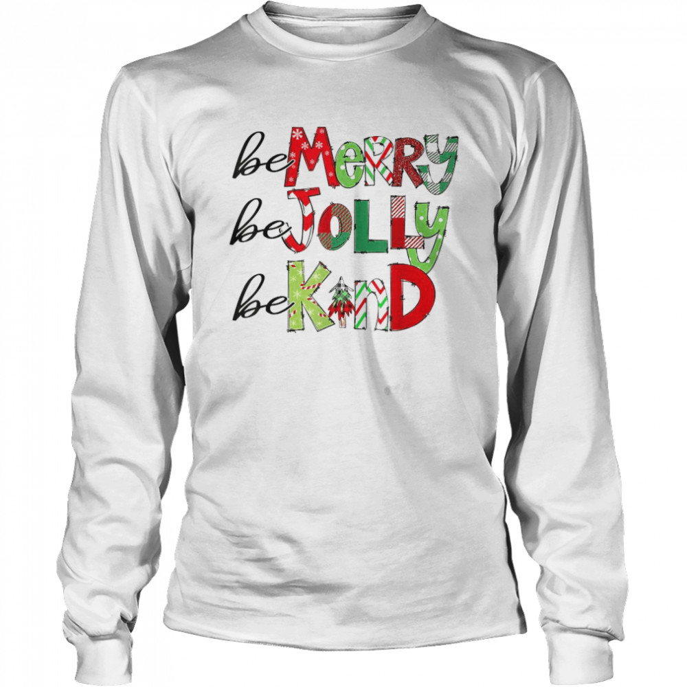 Be Merry Be Jolly Be Kind Christmas Tree Family Christmas Long Sleeved T Shirt