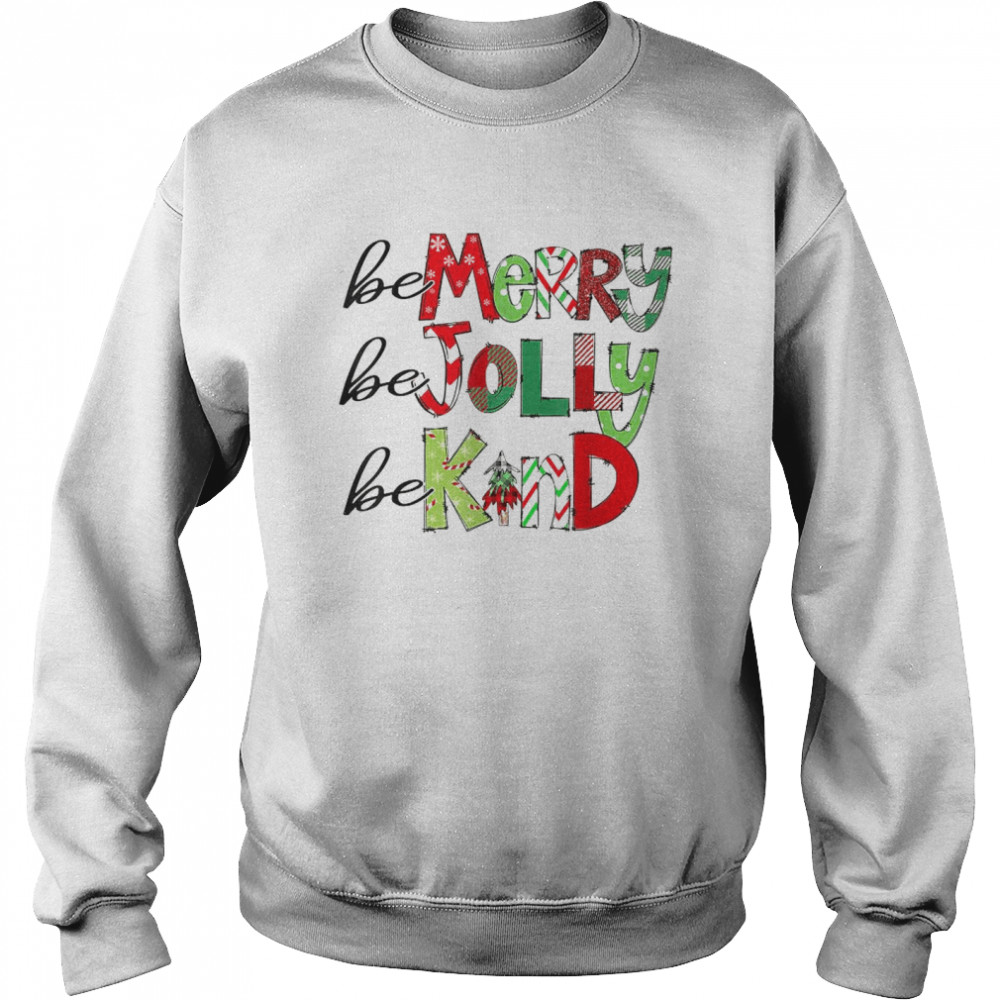 Be Merry Be Jolly Be Kind Christmas Tree Family Christmas Unisex Sweatshirt