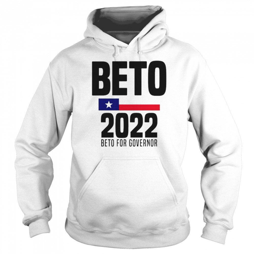 Beto 2022 Beto For Governor Shirt Unisex Hoodie