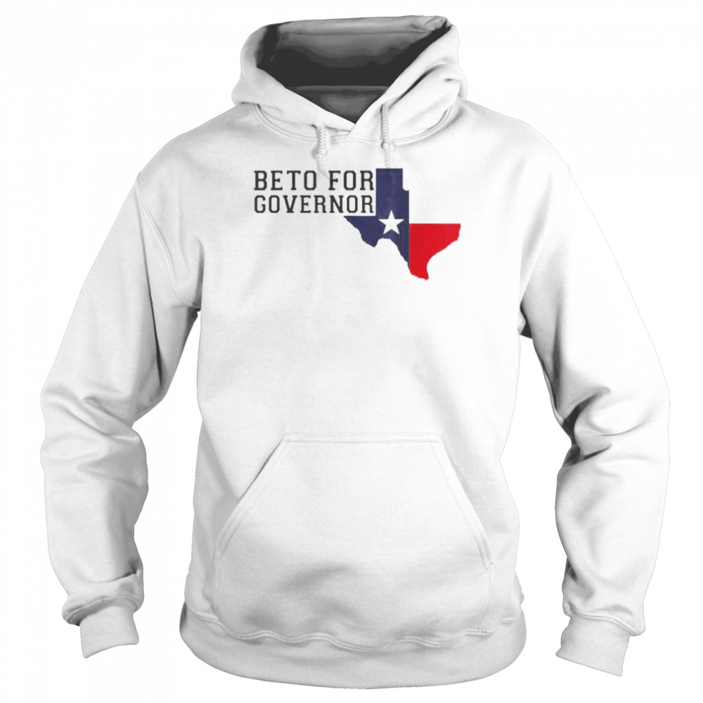 Beto For Governor Texas 2022 Shirt Unisex Hoodie