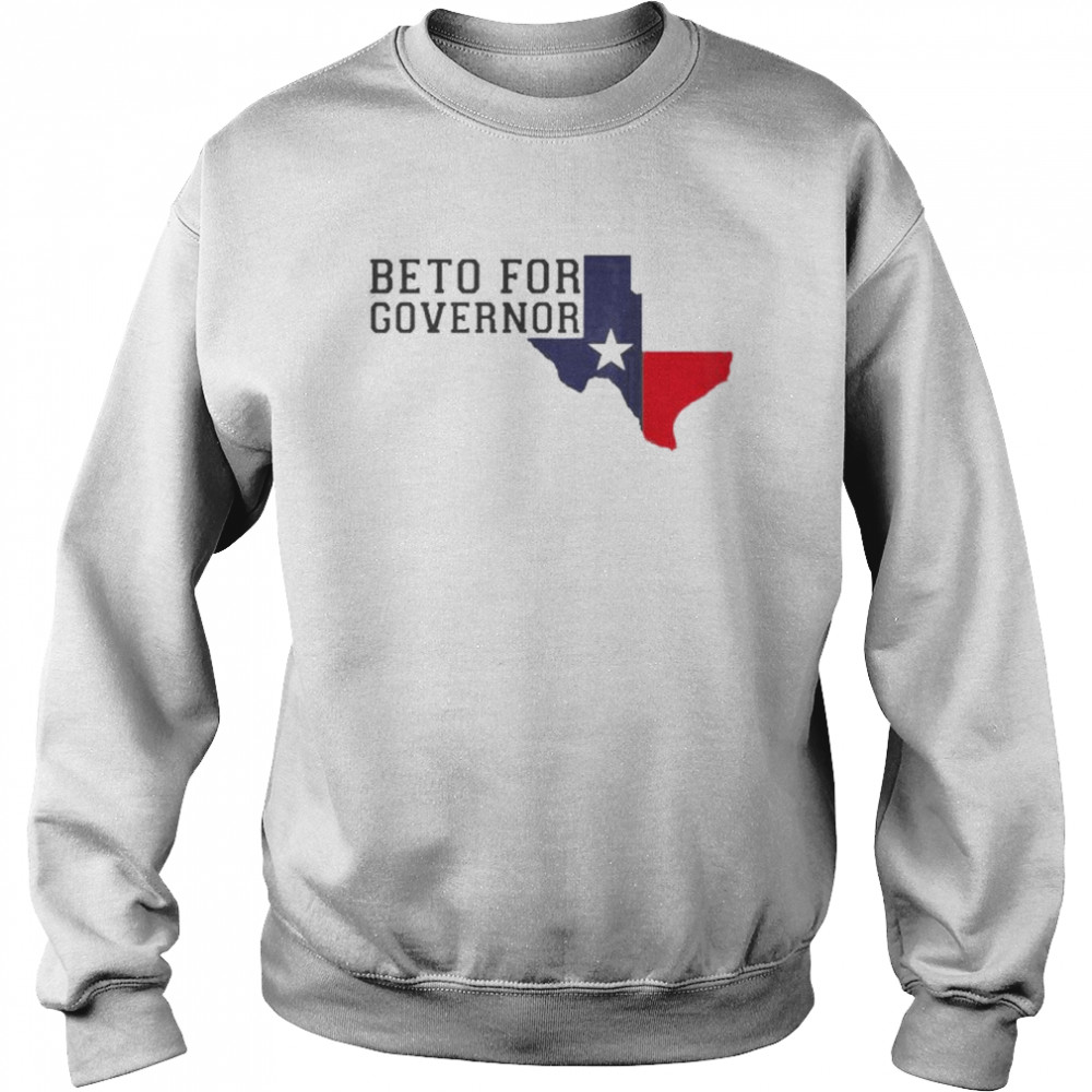 Beto For Governor Texas 2022 Shirt Unisex Sweatshirt