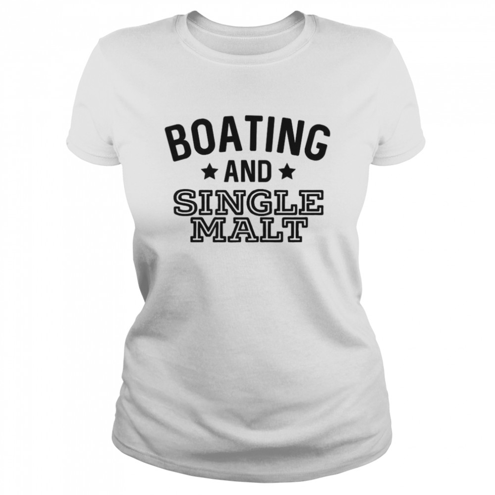 Boating And Single Malt T Classic Womens T Shirt