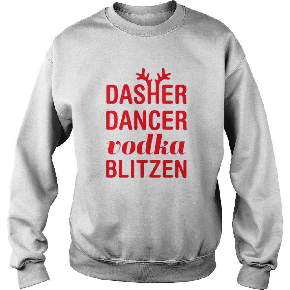 Dasher Dancer Vodka Blitzen Christmas Shirt Unisex Sweatshirt