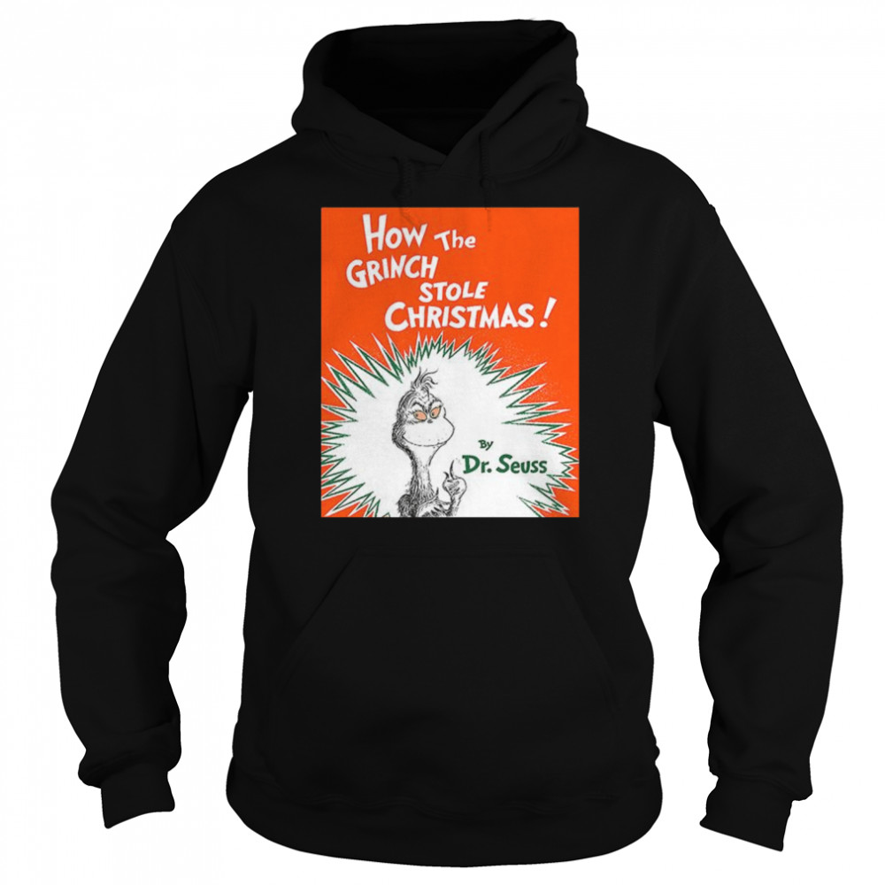 How The Grinch Stole By Dr Seuss Christmas Shirt Unisex Hoodie