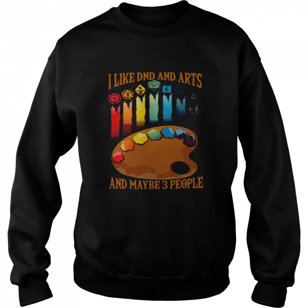 I Like DND And Arts And Maybe 3 People  Unisex Sweatshirt