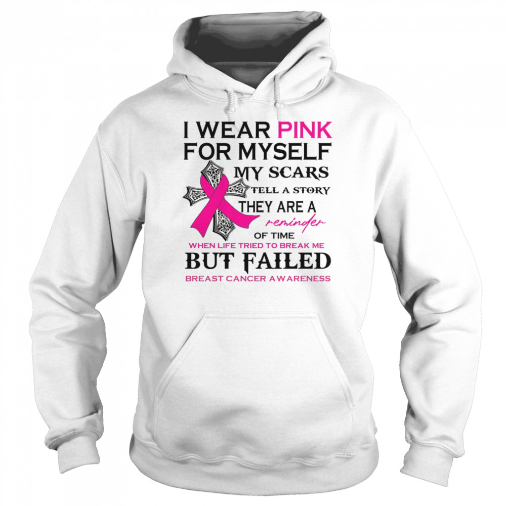 I wear pink for myself my scars tell a story they are a reminder of time shirt Unisex Hoodie