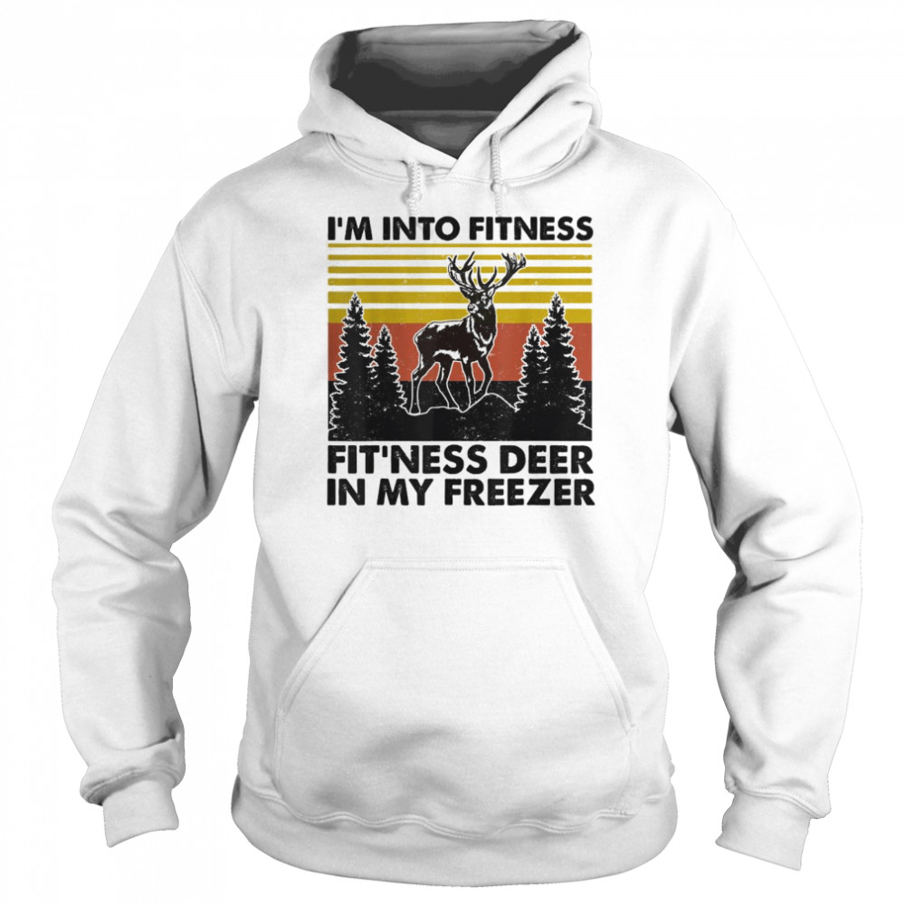 Im Into Fitness Fitness Deer In My Freezer Hunting Lovers T Unisex Hoodie