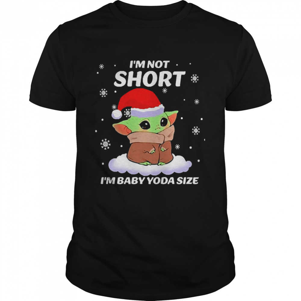 I’m Not Short I’m Baby Yoda Size shirt Classic Men's T-shirt