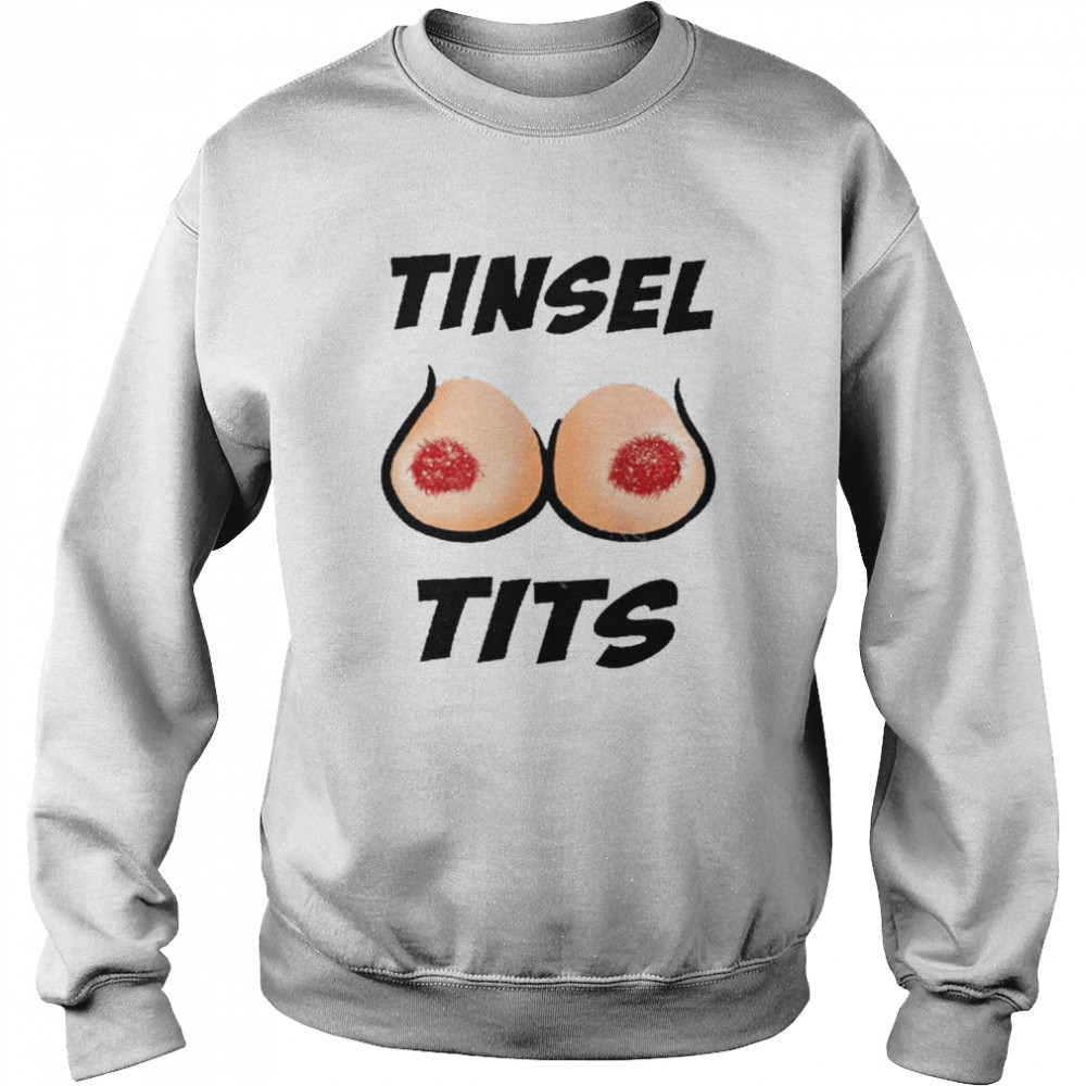 Jingle balls Tinsel tits shirt Unisex Sweatshirt