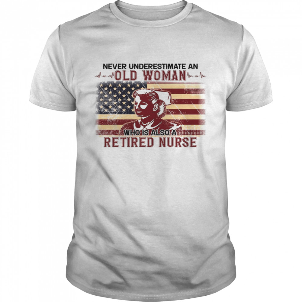 Never underestimate an old woman who is also a retired nurse shirt Classic Men's T-shirt