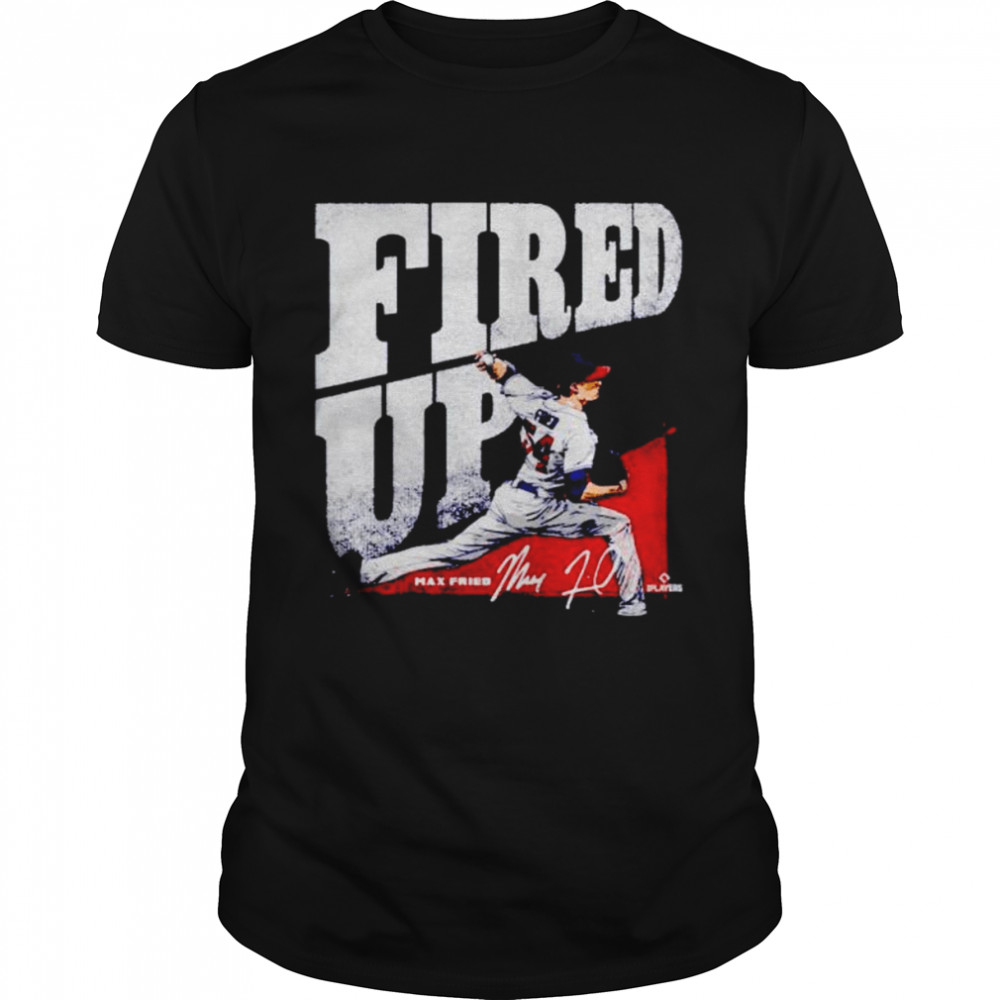 Official atlanta Baseball Max Fried Fired Up signature shirt Classic Men's T-shirt