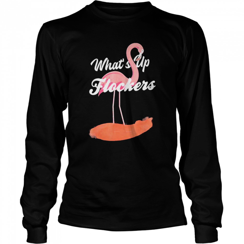 Pink Flamingo Cool Whats Up Flockers Long Sleeved T Shirt