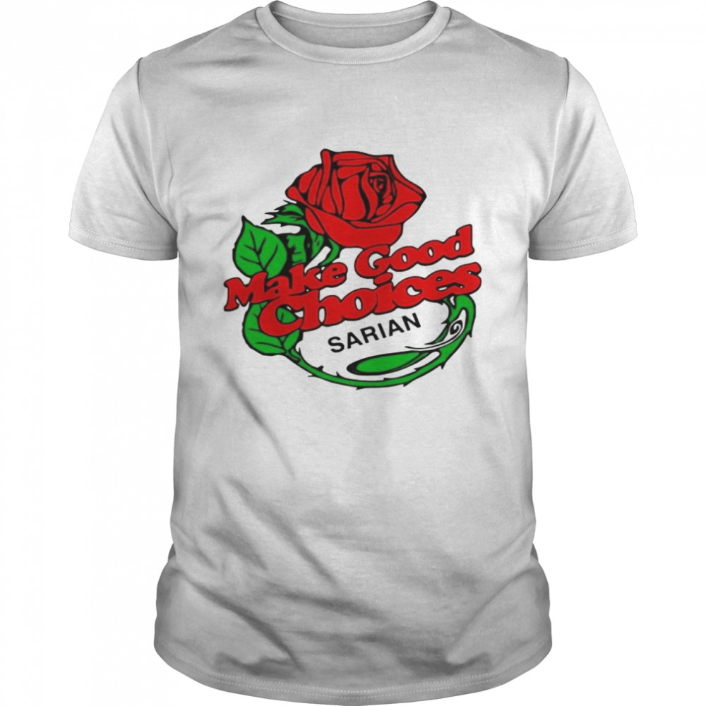 Rose make good choices sarian shirt Classic Men's T-shirt