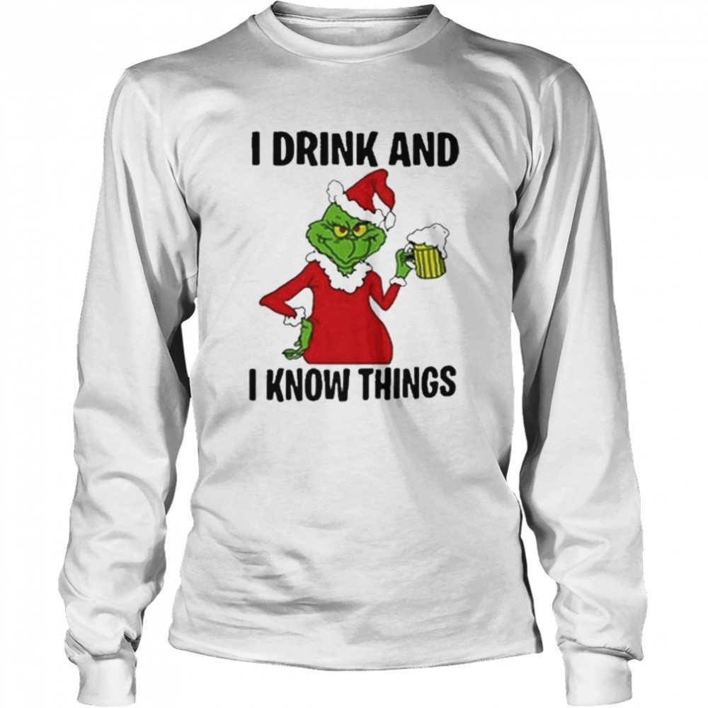 Santa Grinch I Drink And I Know Things Christmas Shirt Long Sleeved T Shirt