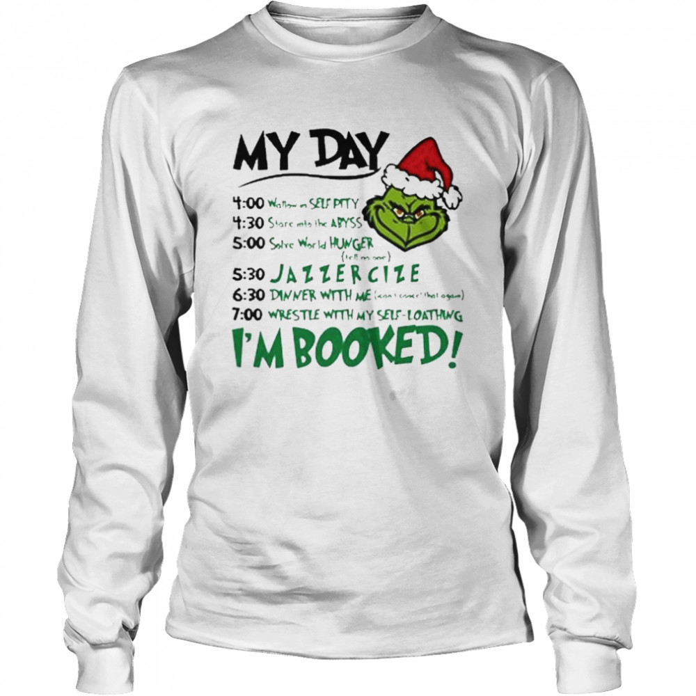 Santa Grinch My Day I’m Booked Christmas Shirt Long Sleeved T-Shirt