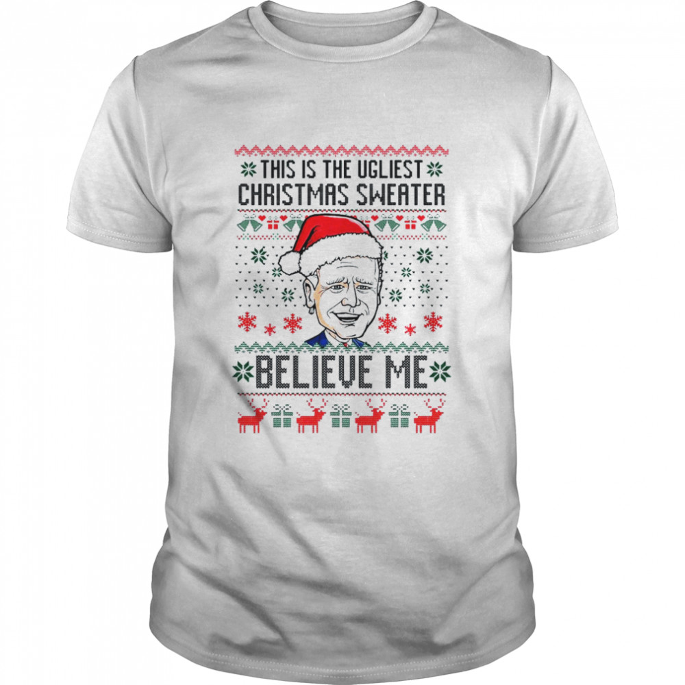 Santa Joe Biden believe Me this is the Ugliest Christmas shirt Classic Men's T-shirt