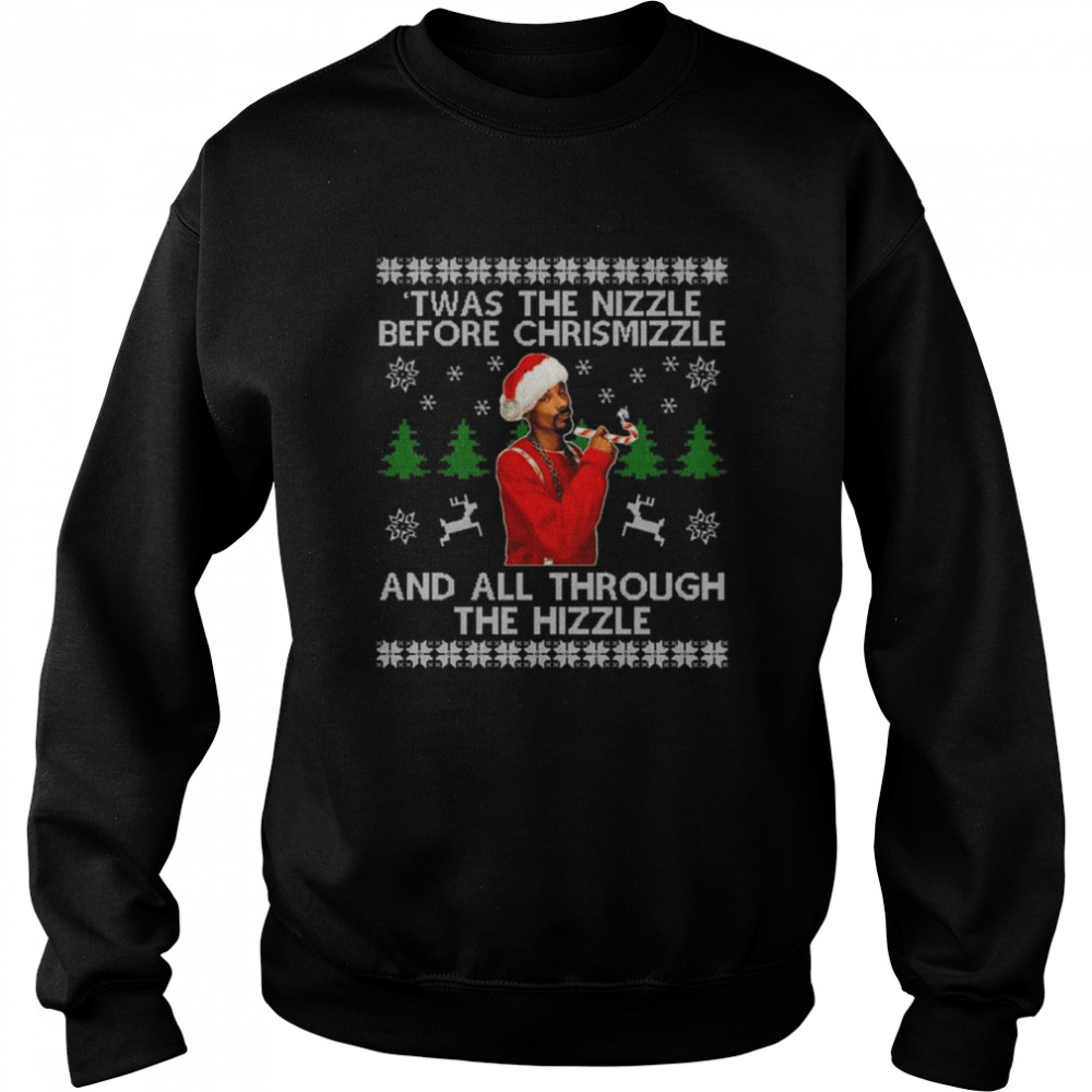 Santa Snoop Dogg Twas The Nizzle Before Christmizzle And All Through The Hizzle Ugly Christmas Shirt Unisex Sweatshirt